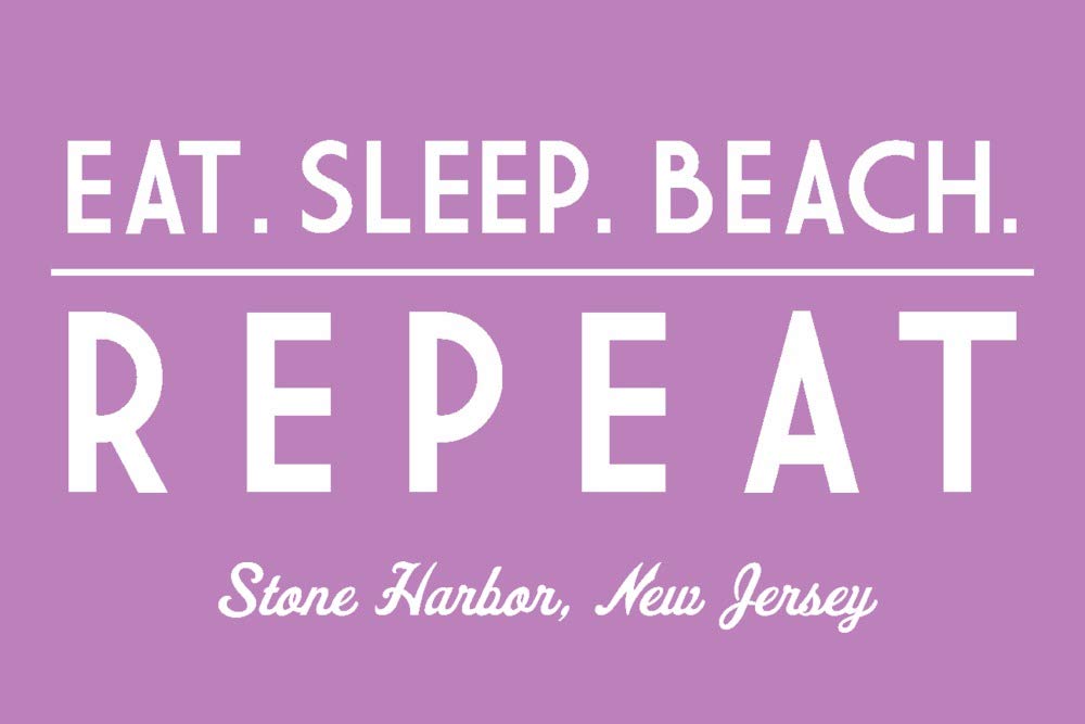 Stone Harbor New Jersey Eat Sleep Beach Repeat Simply Said 84353 - Signed 24x36 Art Print, Wall Decor Poster - Perfect for Beach House, Living Room & Office Decor