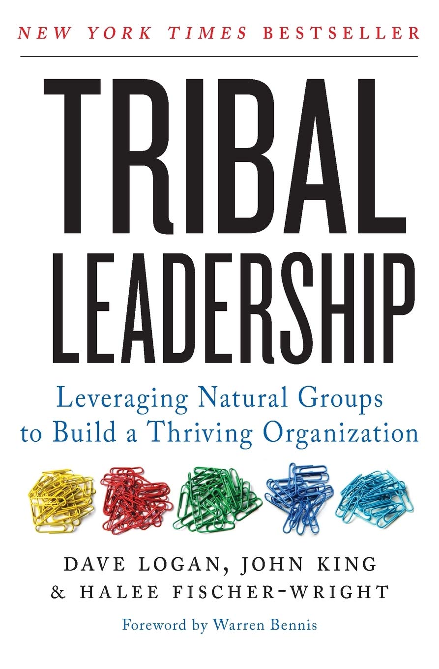 Tribal Leadership Book: Leveraging Natural Groups to Build a Thriving Organization - Essential Guide for Business Leaders & Entrepreneurs