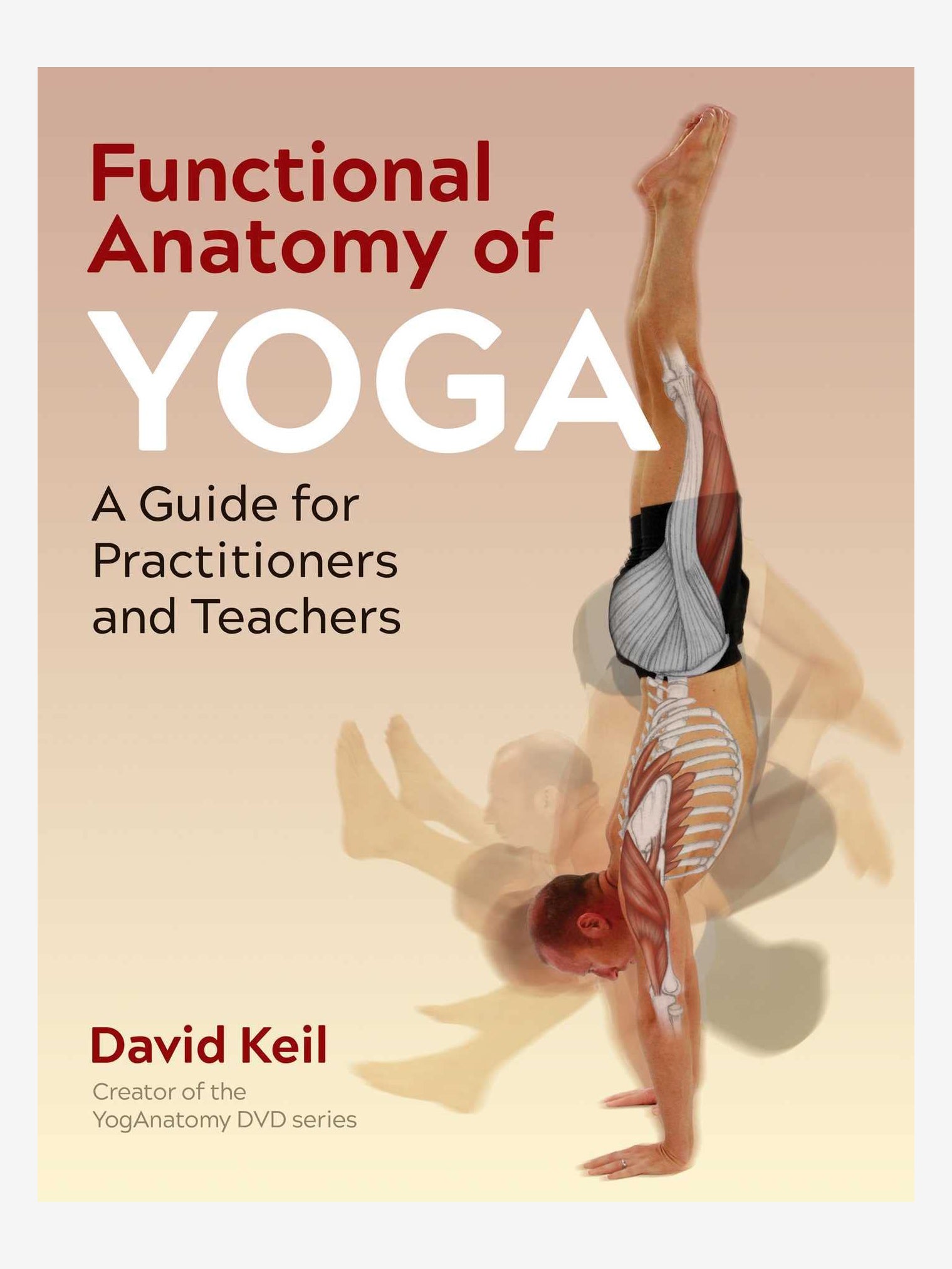 Functional Anatomy of Yoga: A Guide for Yoga Teachers and Students - Enhance Your Practice with Detailed Muscle and Movement Analysis | Perfect for Yoga Studios, Home Practice, and Teacher Training