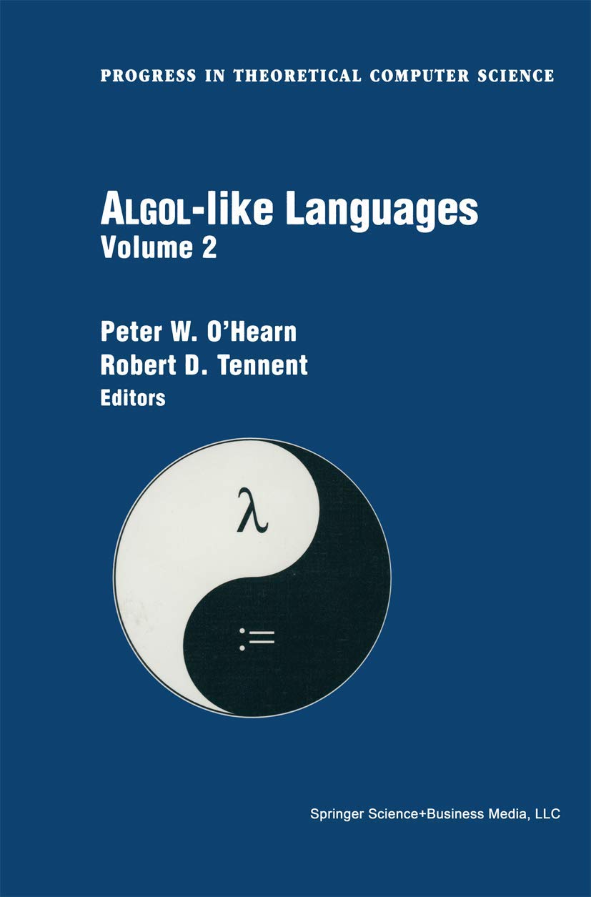 Algol-like Languages: Progress in Theoretical Computer Science Volume 2 | Computer Programming Textbook for Students & Researchers | Academic Study & Software Development Reference