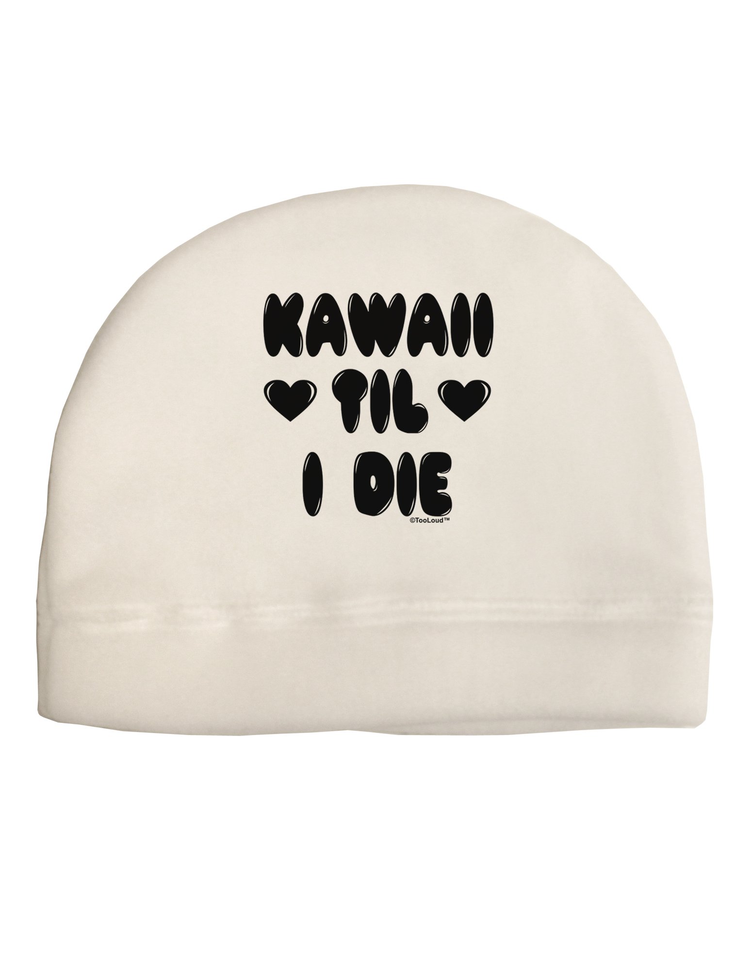 TooLoud Kawaii Til I Die - Cute Adult Fleece Beanie Winter Hat for Women & Men - Perfect for Cold Weather, Street Fashion & Anime Cosplay