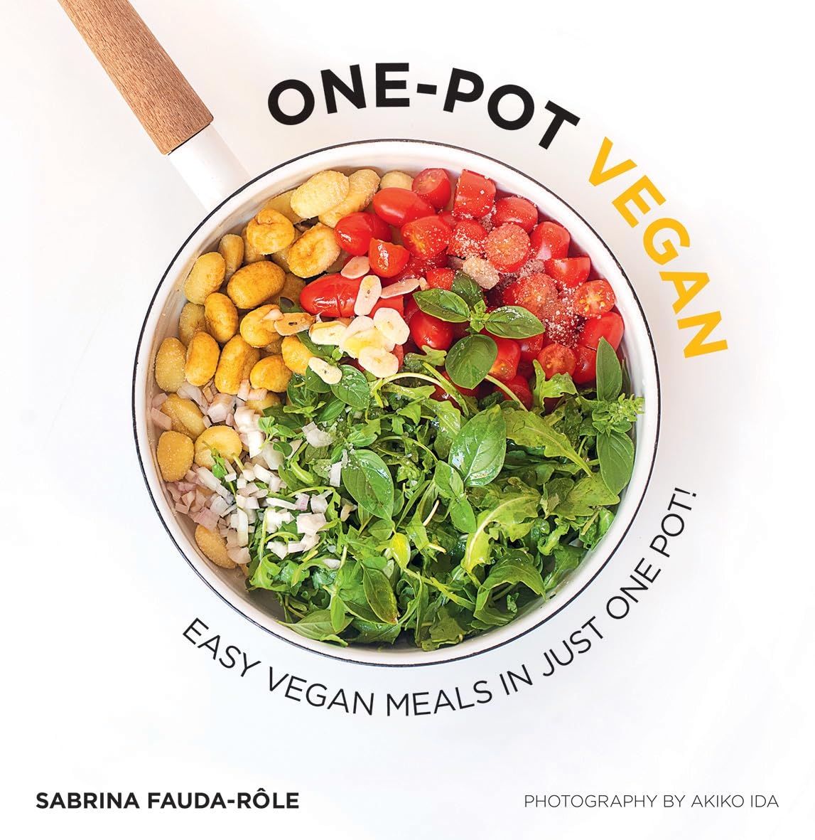 One-Pot Vegan Cookbook: 75+ Easy Plant-Based Recipes for Quick Weeknight Dinners | Healthy Vegan Meals Made Simple in One Pot | Perfect for Busy Home Cooks & Beginners