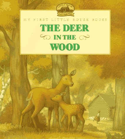 The Deer in the Wood: Adapted from Laura Ingalls Wilder's Little House Books - My First Little House Picture Books for Kids | Perfect for Bedtime Stories & Early Childhood Reading