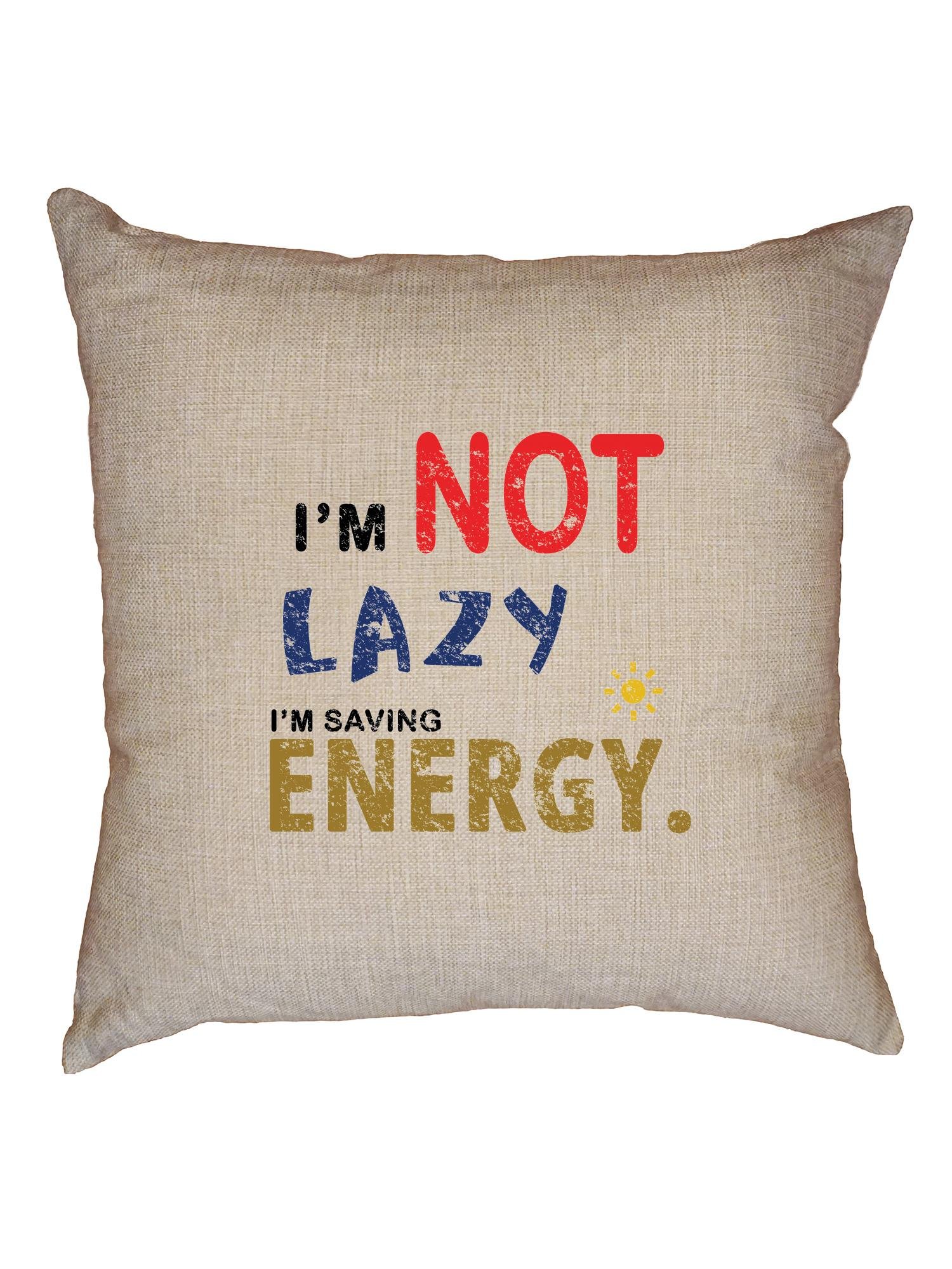 I'm Not Lazy - I'm Saving Energy