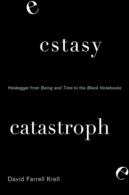 Ecstasy, Catastrophe: Heidegger from Being and Time to the Black Notebooks - Contemporary Continental Philosophy Book for Academic Study & Research