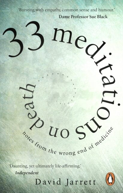 33 Meditations on Death: Notes from the Wrong End of Medicine by David Jarrett - Reflections on Mortality for Healthcare Professionals & End-of-Life Caregivers