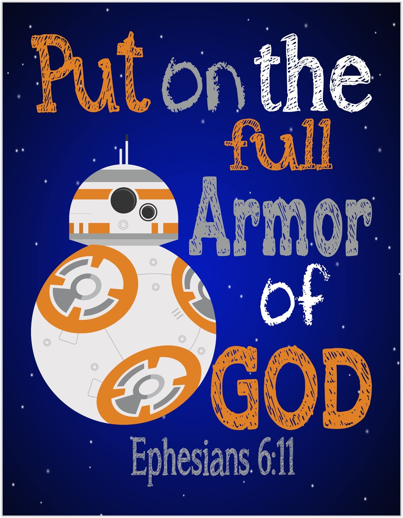 BB8 Star Wars Christian Nursery Decor Unframed Print - Ephesians 6:11 Bible Verse Wall Art - Put on the Full Armor of God - Perfect for Baby Room, Kids Bedroom & Sunday School Decor