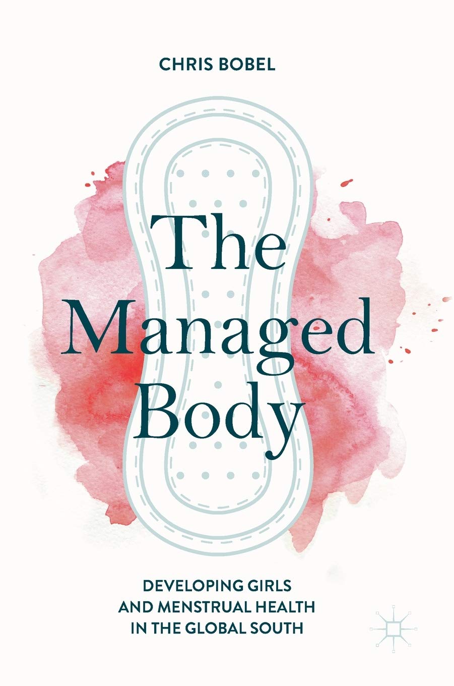 The Managed Body: A Guide to Girls' Menstrual Health & Development in the Global South | Empowering Education & Hygiene Solutions
