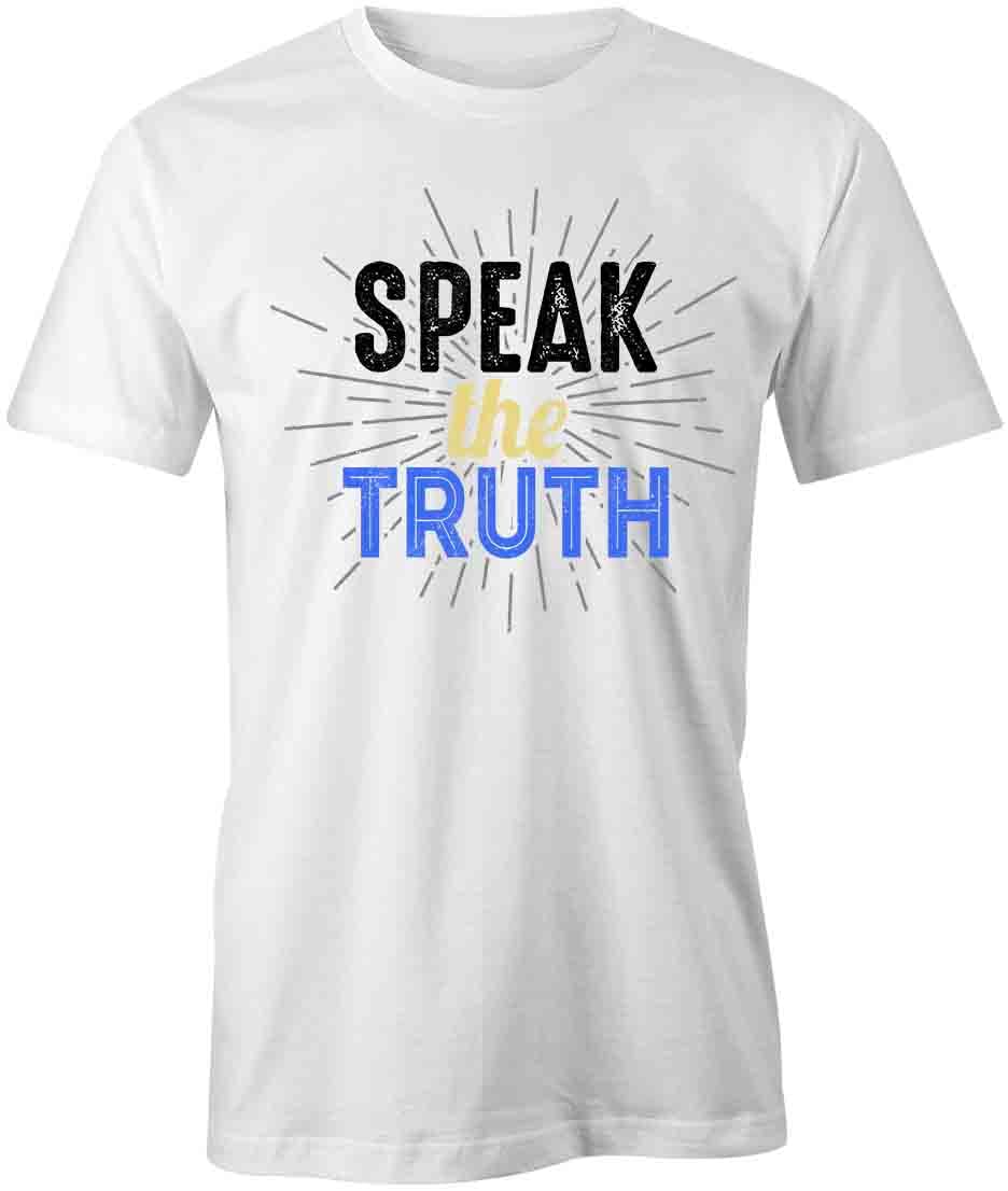 Speak The Truth T-Shirt - White Printed Graphic Tee | Inspirational & Motivational Shirt for Men & Women | Perfect for Casual Wear, Street Style & Positive Vibes