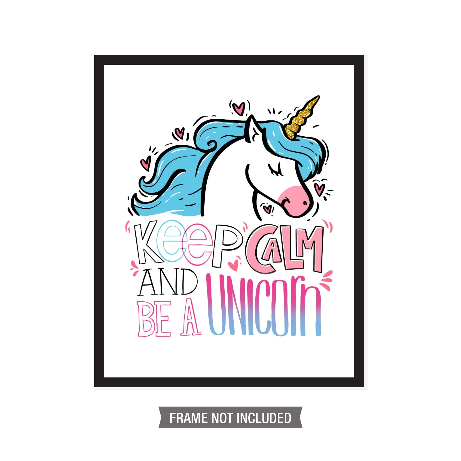 Keep Calm And Be Unicorn Poster - 8x10 Inch Unframed Wall Art Print on Premium Matte Paper for Home, Office & Bedroom Decor - Motivational Quote Sign for Girls Room, Nursery & Dormitory