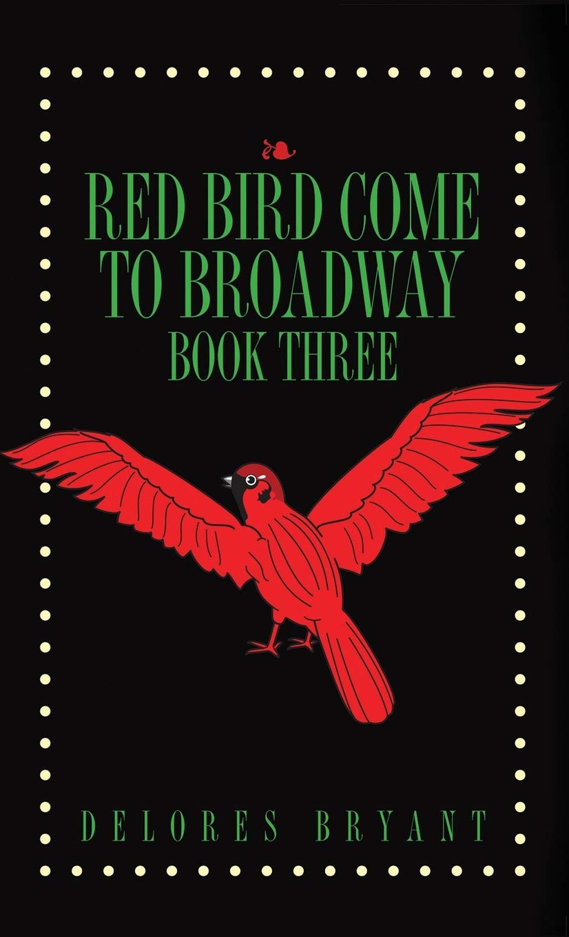 Red Bird Comes to Broadway: Book Three - Engaging Children's Story for Bedtime Reading & Early Learning