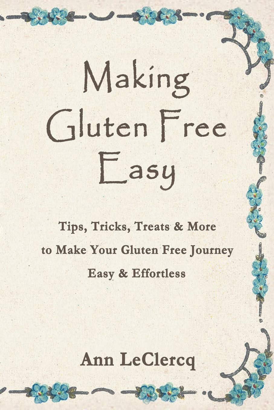 Gluten-Free Living Made Simple: Essential Tips, Easy Tricks & Delicious Treats for a Stress-Free Gluten-Free Lifestyle | Perfect for Celiac Diet, Food Allergies & Healthy Eating
