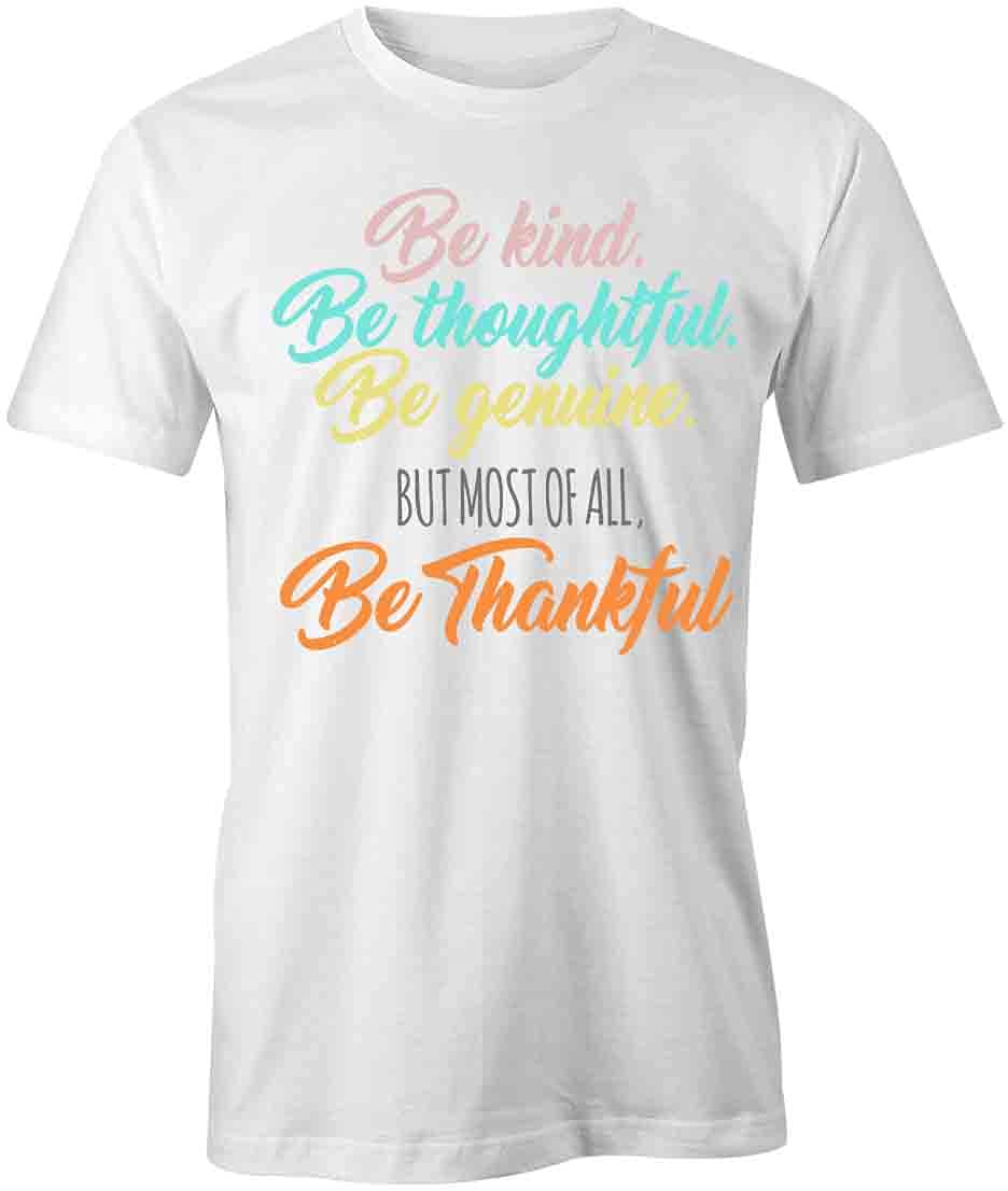 Be Kind Be Thoughtful Be Genuine Graphic T-Shirt | Printed Cotton Tee for Men & Women | Casual Wear, Gift Ideas, Everyday Outfit