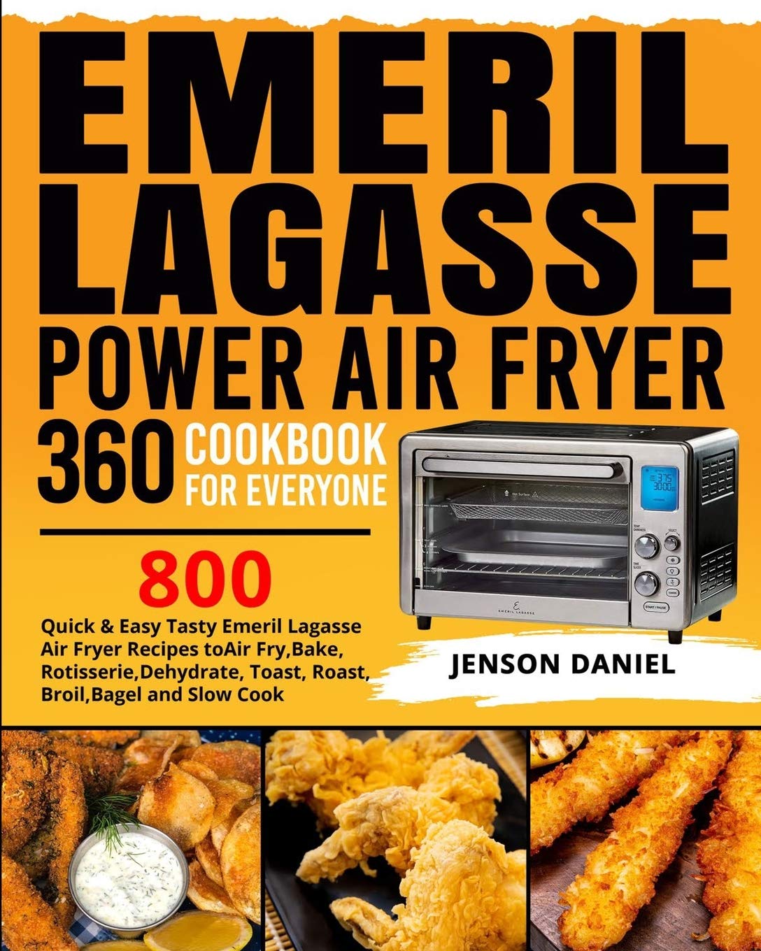Emeril Lagasse Power Air Fryer 360 Cookbook: 800 Easy Air Fryer Recipes for Frying, Baking, Rotisserie & More | Perfect for Quick Meals, Family Dinners & Healthy Cooking