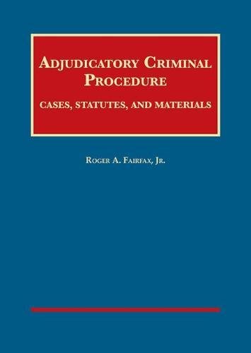 Adjudicatory Criminal Procedure Law Book: Cases, Statutes & Study Materials - University Casebook Series for Law Students & Legal Professionals | Criminal Law Textbook for Courtroom Practice & Legal Education