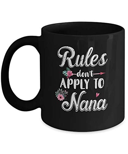 Funny Nana Coffee Mug 11OZ - Grandmother Rules Don't Apply - Perfect Gift for Grandmothers & Coffee Lovers - Ideal for Mother's Day, Birthdays & Family Gatherings