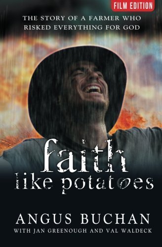 Faith Like Potatoes: The Inspiring True Story of a Farmer's Leap of Faith by Angus Buchan - Christian Biography & Spiritual Growth Book for Daily Devotion, Bible Study & Small Group Discussion (2009)