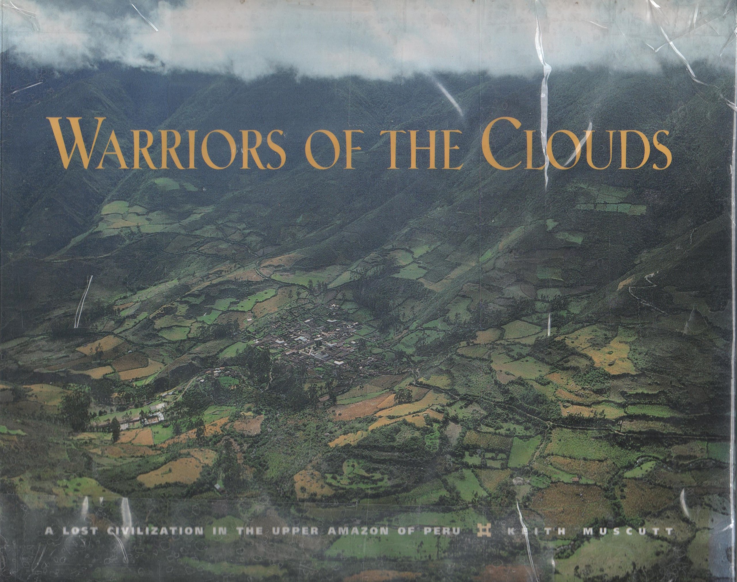 Warriors of the Clouds: Discover the Lost Civilization of Peru's Upper Amazon | Ancient History Book for Archaeology Enthusiasts & Adventure Travelers