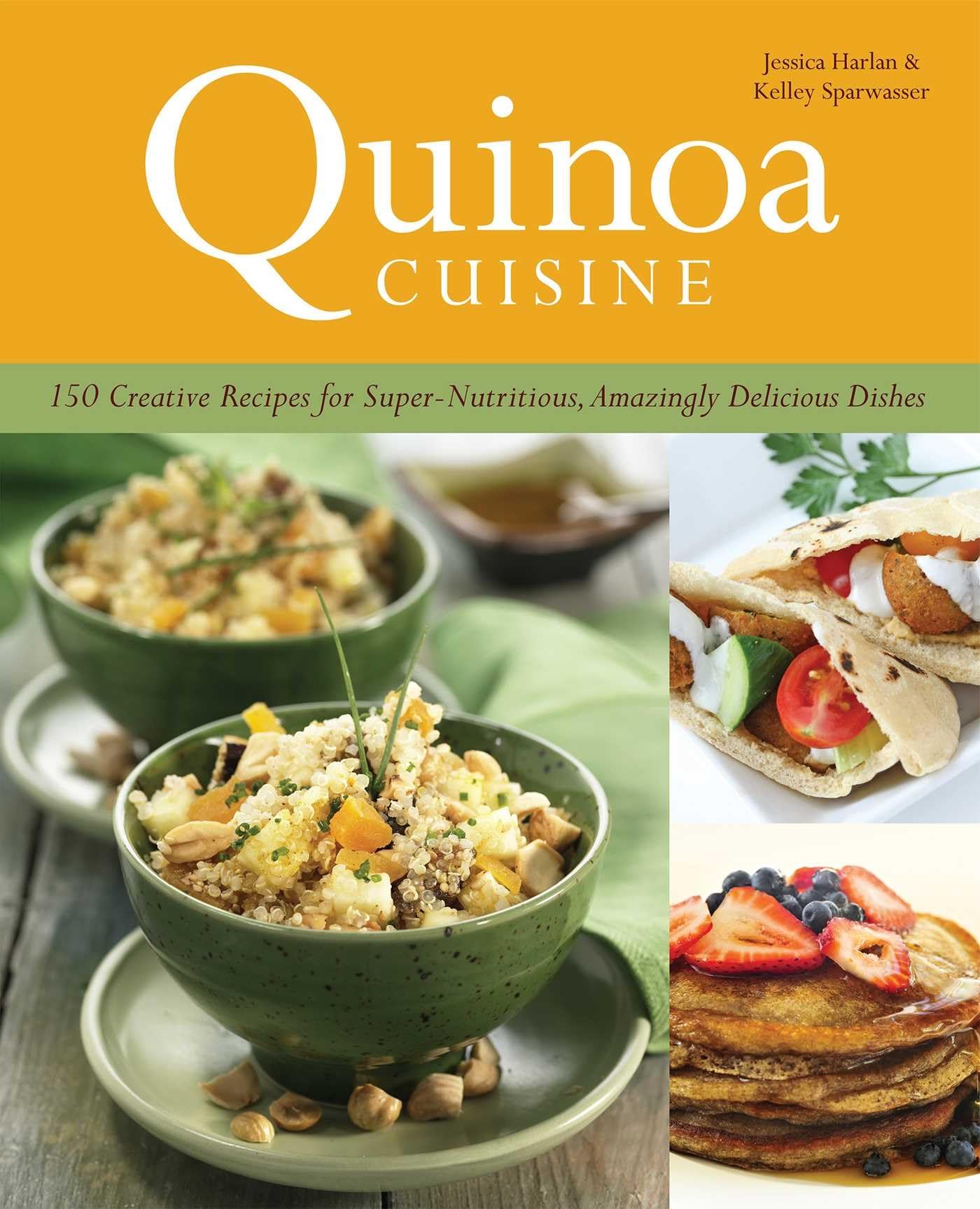 Quinoa Cuisine: 150 Super Nutritious & Delicious Recipes for Healthy Meals - Perfect for Weight Loss, Vegan Diets & Gluten-Free Cooking