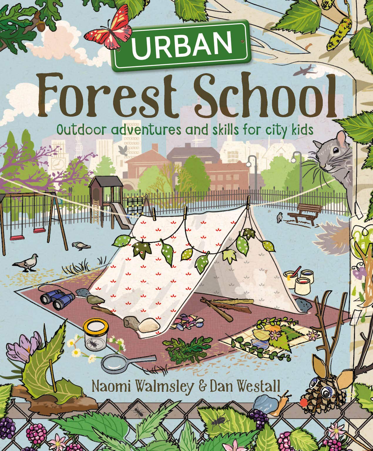 Urban Forest School: Outdoor Adventure & Survival Skills for City Kids – Fun Nature Activities for Urban Children in Parks & Backyards