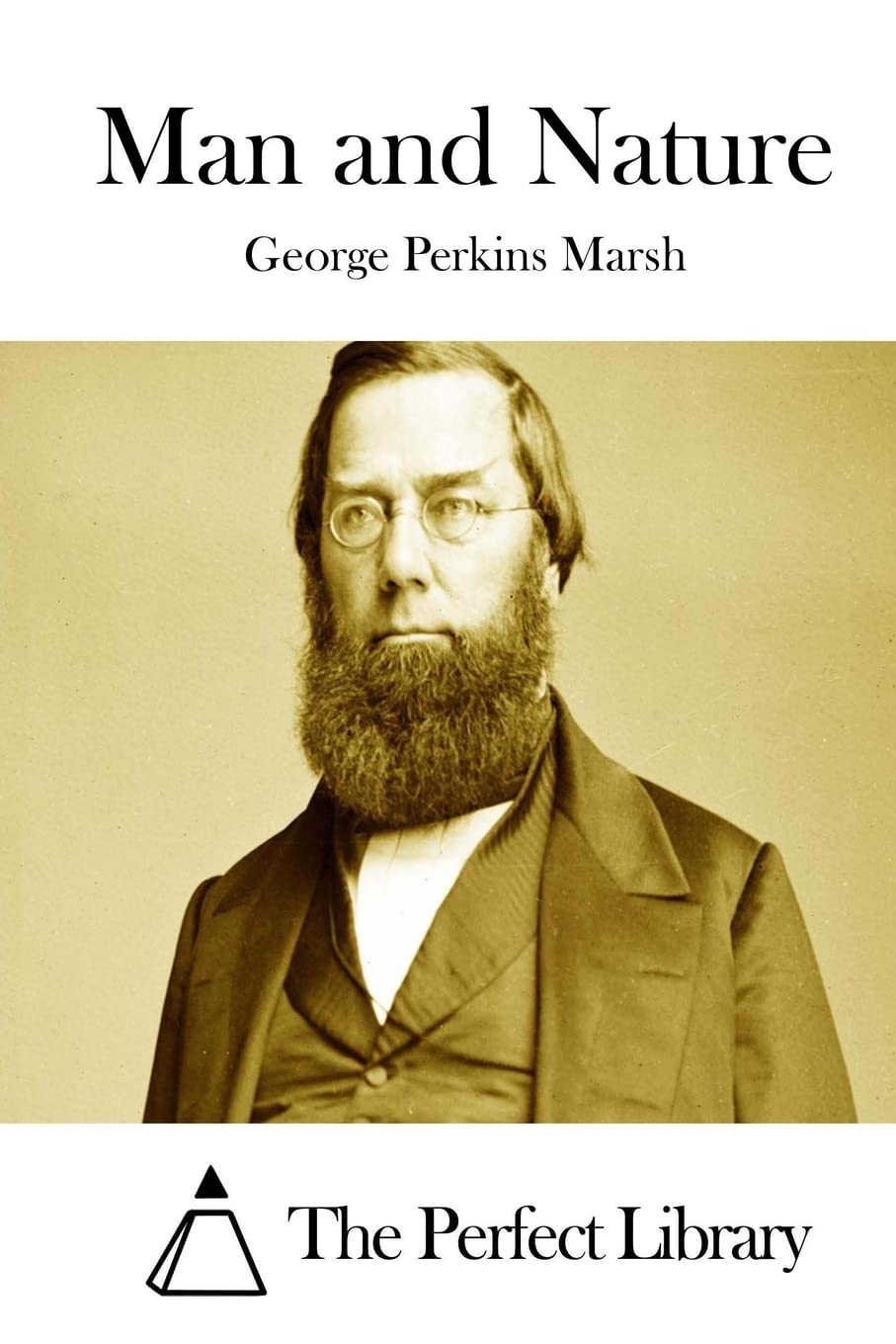 Man and Nature: A Classic Environmental Study - Perfect Library Edition | Ideal for Eco-Conscious Readers & Book Collectors