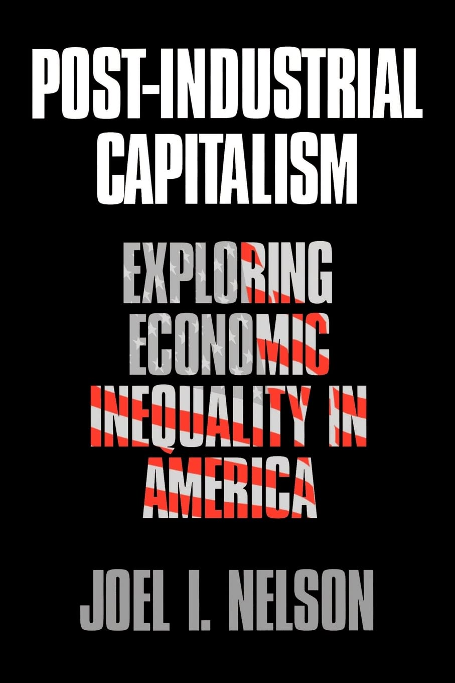 Post-Industrial Capitalism in America: Understanding Economic Inequality & Wealth Disparity | Economic Research, Policy Analysis & Social Justice Discussions