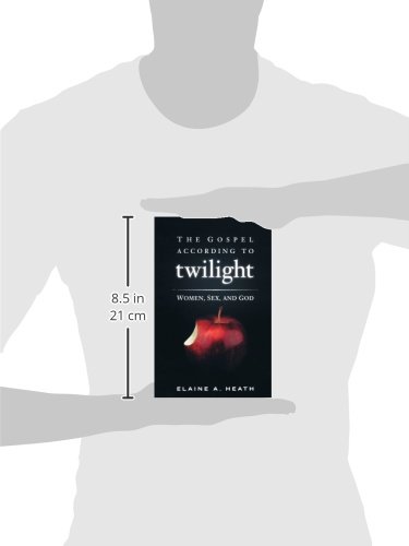 The Gospel According to Twilight: Women, Sex & God - Christian Book About Gender Roles & Faith - Perfect for Bible Study Groups & Personal Spiritual Growth