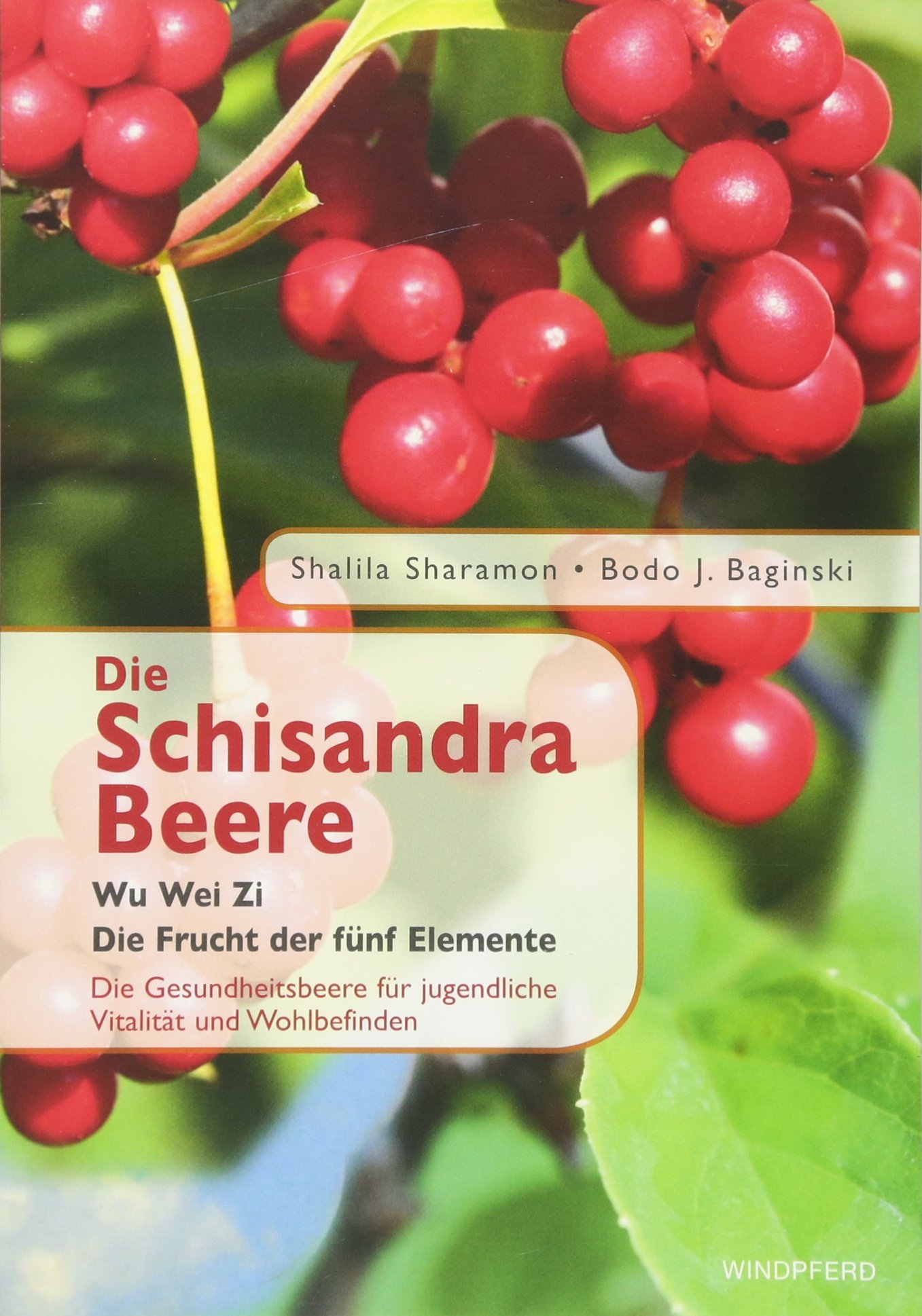 Schisandra Berry: The Five Elements Fruit for Youthful Vitality & Wellness - Boost Energy, Immunity & Well-Being for Daily Health & Fitness Routines