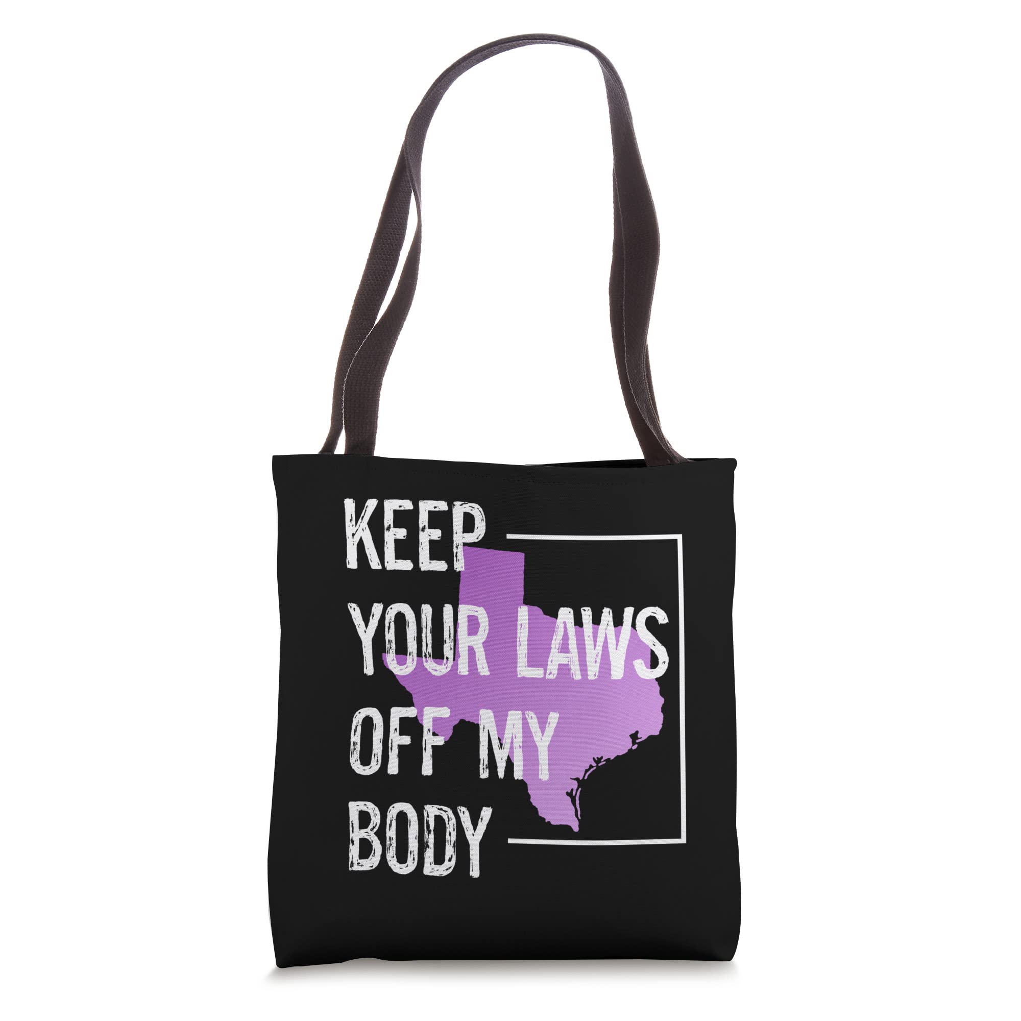 Texas Women's Rights Tote Bag - Keep Your Laws Off My Body - Feminist Protest Accessory for Rallies, Shopping & Everyday Use