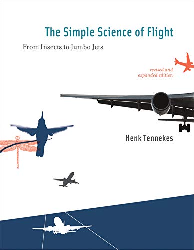 The Simple Science of Flight: From Insects to Jumbo Jets - Revised & Expanded MIT Press Edition | Aerodynamics Book for Aviation Enthusiasts & Engineering Students | Perfect for Flight Theory Studies & Aerospace Education