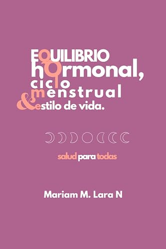 Hormonal Balance, Menstrual Cycle & Lifestyle: Health for All Women - Spanish Edition | Improve Wellness & Manage Period Symptoms Naturally