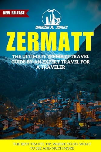 Zermatt Travel Guide 2024: Expert Tips for Restaurants, Attractions & Activities | Best Switzerland Vacation Planner for Hiking, Skiing & Sightseeing