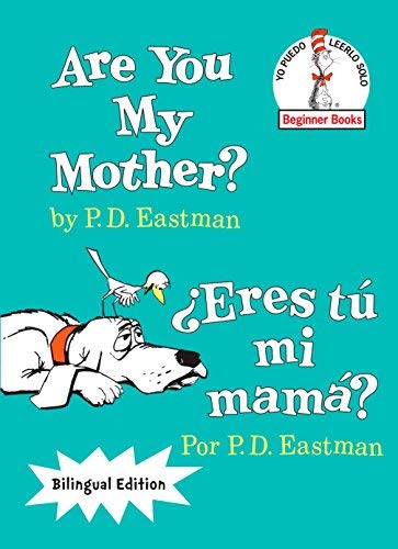 Are You My Mother? / ¿Eres tú mi mamá? - Bilingual Children's Book by P.D. Eastman (English/Spanish) - The Cat in the Hat Beginner Books Series - Perfect for Early Readers & Parent-Child Reading Time
