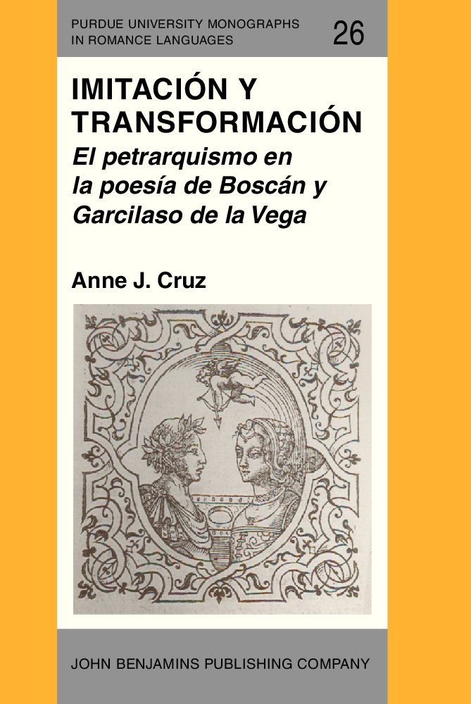 Imitation and Transformation: Petrarchism in the Poetry of Boscán and Garcilaso de la Vega - Purdue University Romance Languages Monograph (Spanish Edition) | Literary Analysis for Renaissance Poetry Scholars