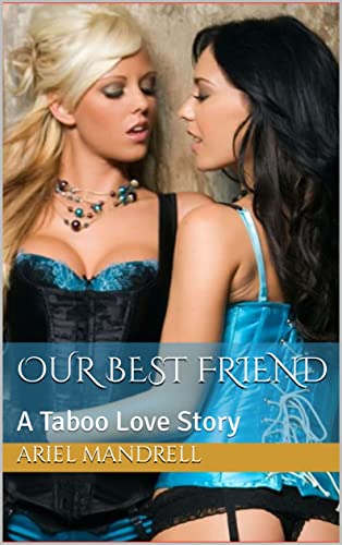 Our Best Friend: A Taboo Love Story - Taboo Family Swinging Book 4 - Perfect for Mature Readers Exploring Complex Relationships