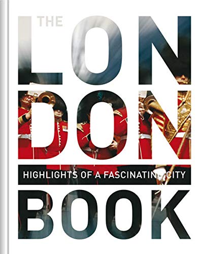 The London Book: A Complete Guide to Exploring the Fascinating City of London - Perfect for Travel Planning, Sightseeing & Cultural Discovery