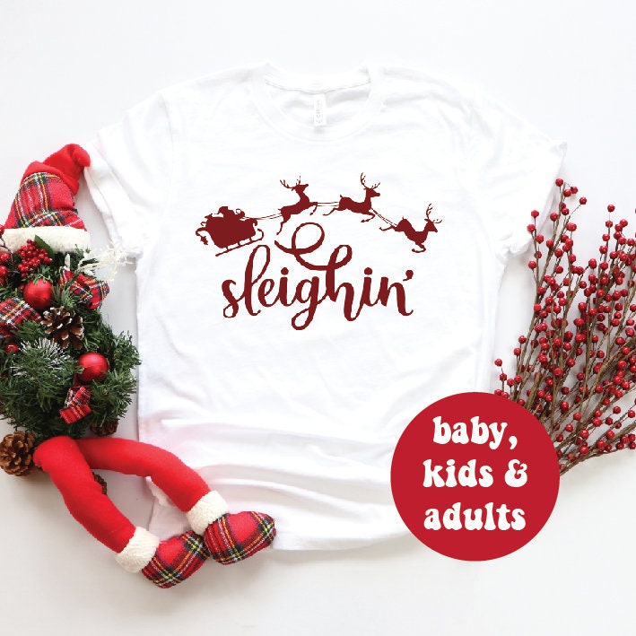 Sleighin T-Shirt - Trendy Christmas Holiday Graphic Tee for Men & Women | Perfect for Parties, Gifts & Festive Outfits