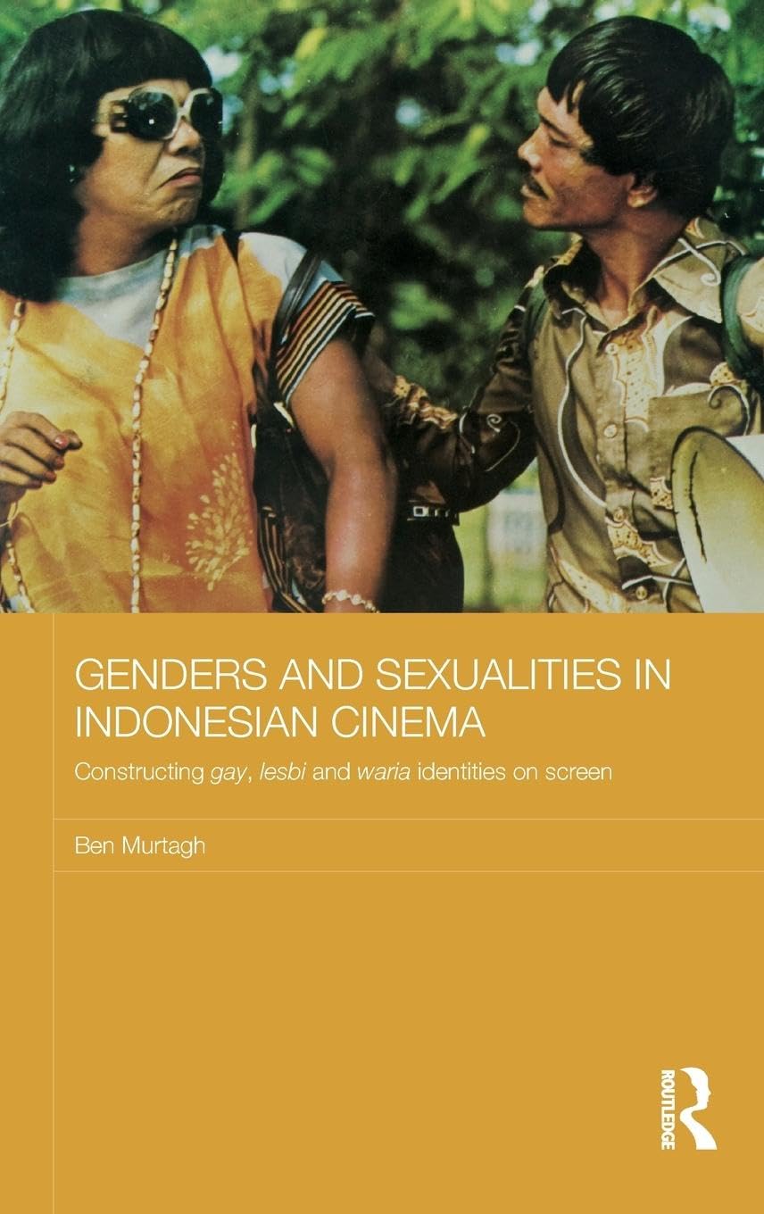 Genders and Sexualities in Indonesian Cinema: Constructing Gay, Lesbian and Waria Identities on Screen | Media Culture & Social Change in Asia | LGBTQ+ Film Studies & Asian Cinema Analysis