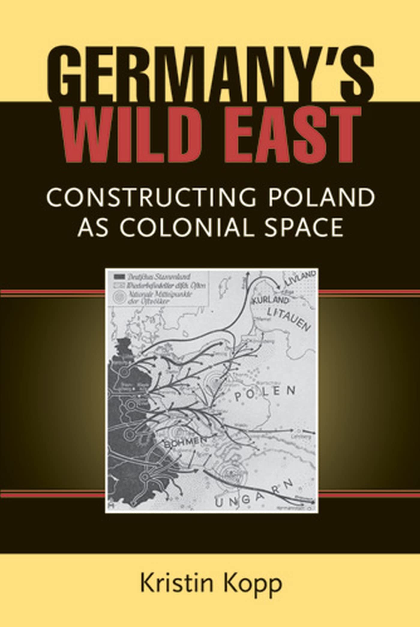 Germany's Wild East: Constructing Poland as Colonial Space - Social History, Popular Culture & Politics in Germany | Academic Research & European History Studies