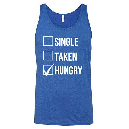 Single Taken Hungry Shirt - Funny Unisex Graphic Tee for Men & Women | Perfect for Dating, Parties & Casual Wear