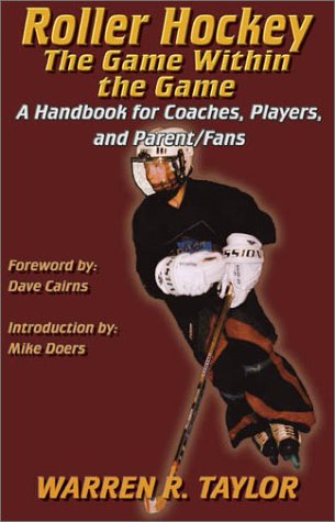 Roller Hockey Player and Coach Handbook: Essential Skills, Strategies & Training Tips for Competitive Play – Perfect for Practice, Games & Team Development