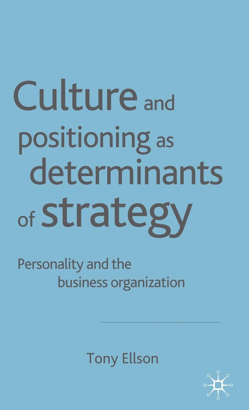 Culture and Positioning as Key Determinants of Business Strategy: Personality's Role in Organizational Success | For Corporate Leaders & Entrepreneurs