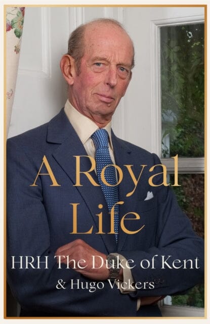 A Royal Life by HRH The Duke of Kent - Memoir of British Royalty | Perfect for History Buffs & Royal Family Enthusiasts