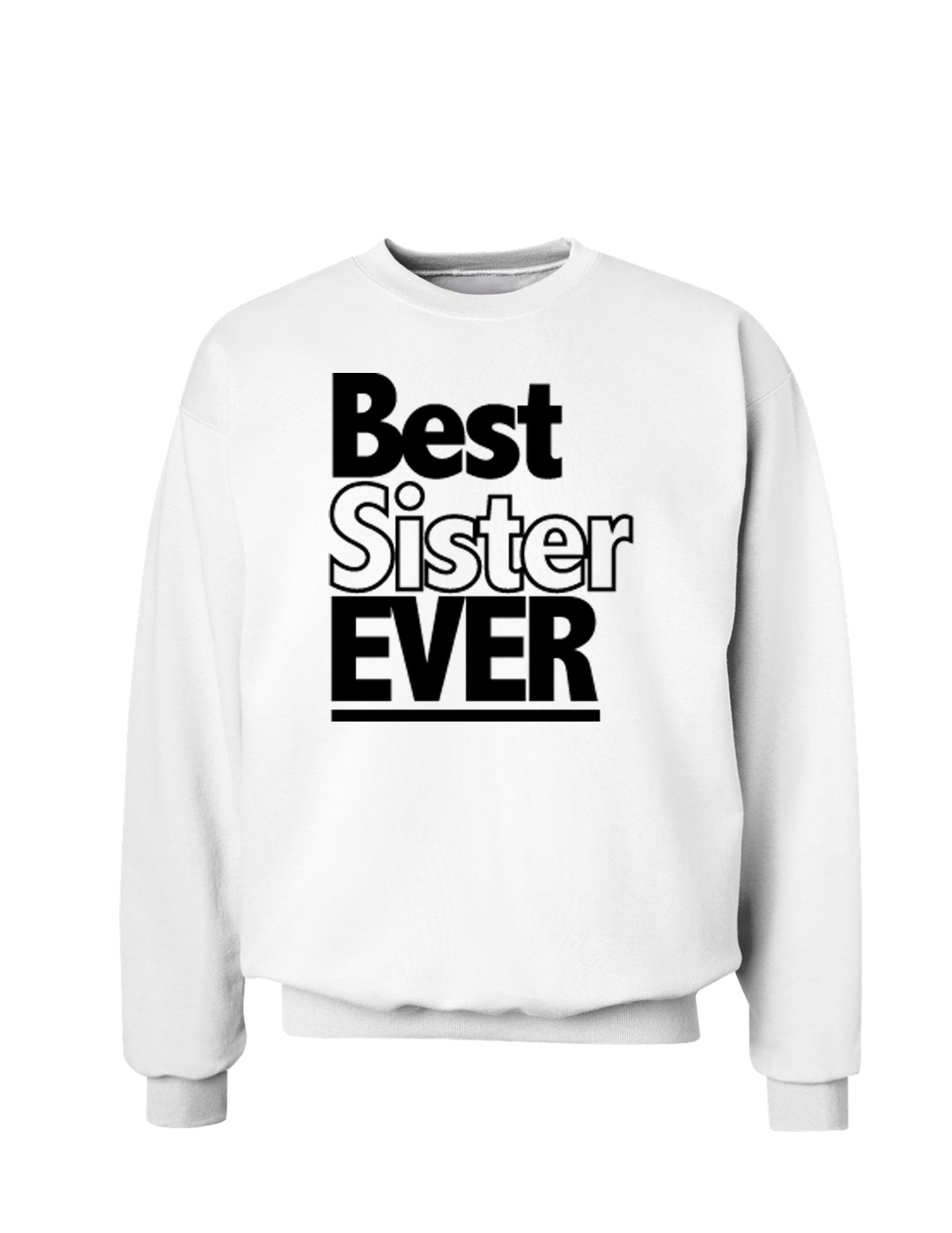Best Sister Ever Sweatshirt - Cute & Comfortable Pullover for Women - Perfect Gift for Sisters Birthday, Christmas & Family Occasions