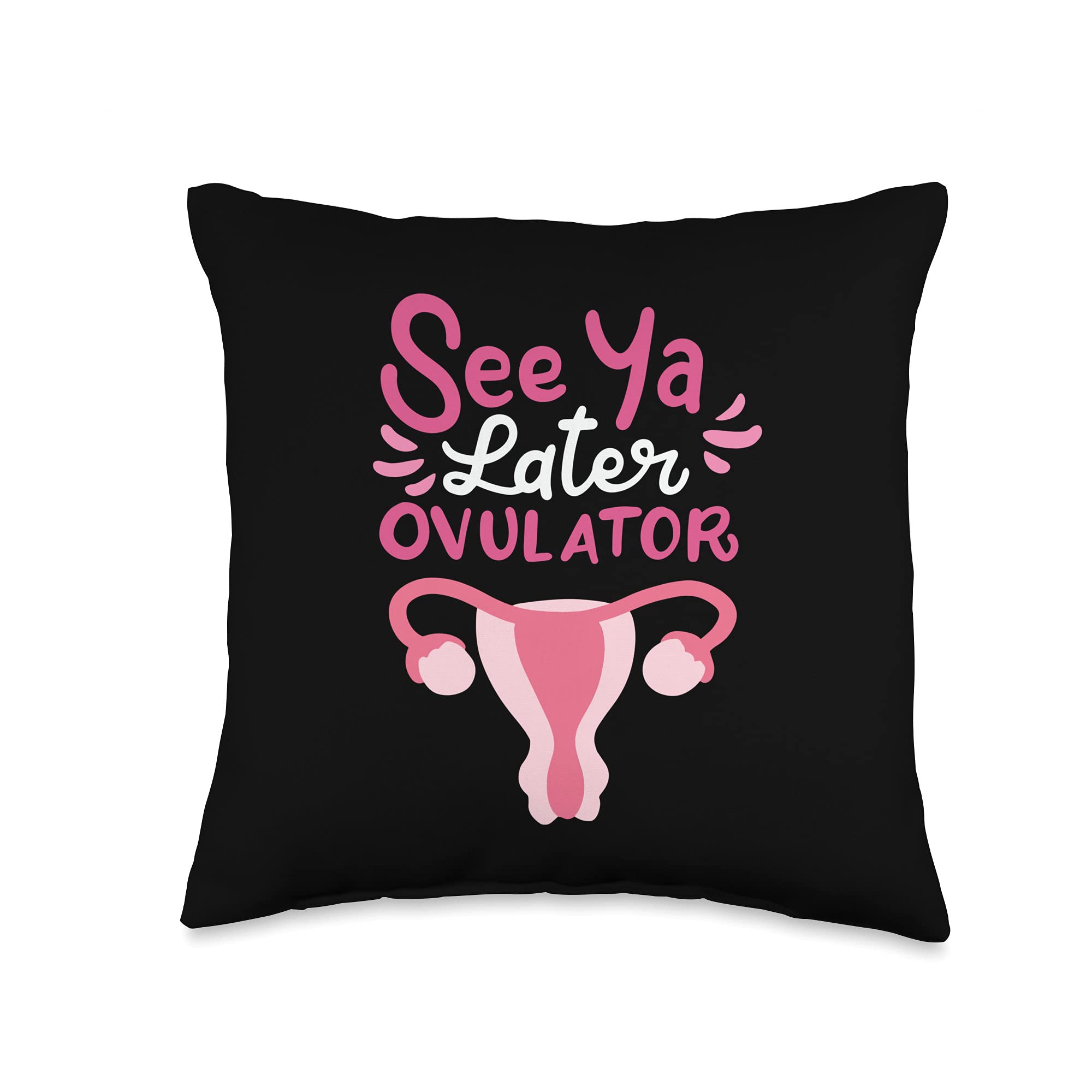 Funny 'See You Later Ovulator' Throw Pillow - Cute & Sassy Home Decor for Living Room, Bedroom, or Office - Perfect Gift for Women & Friends