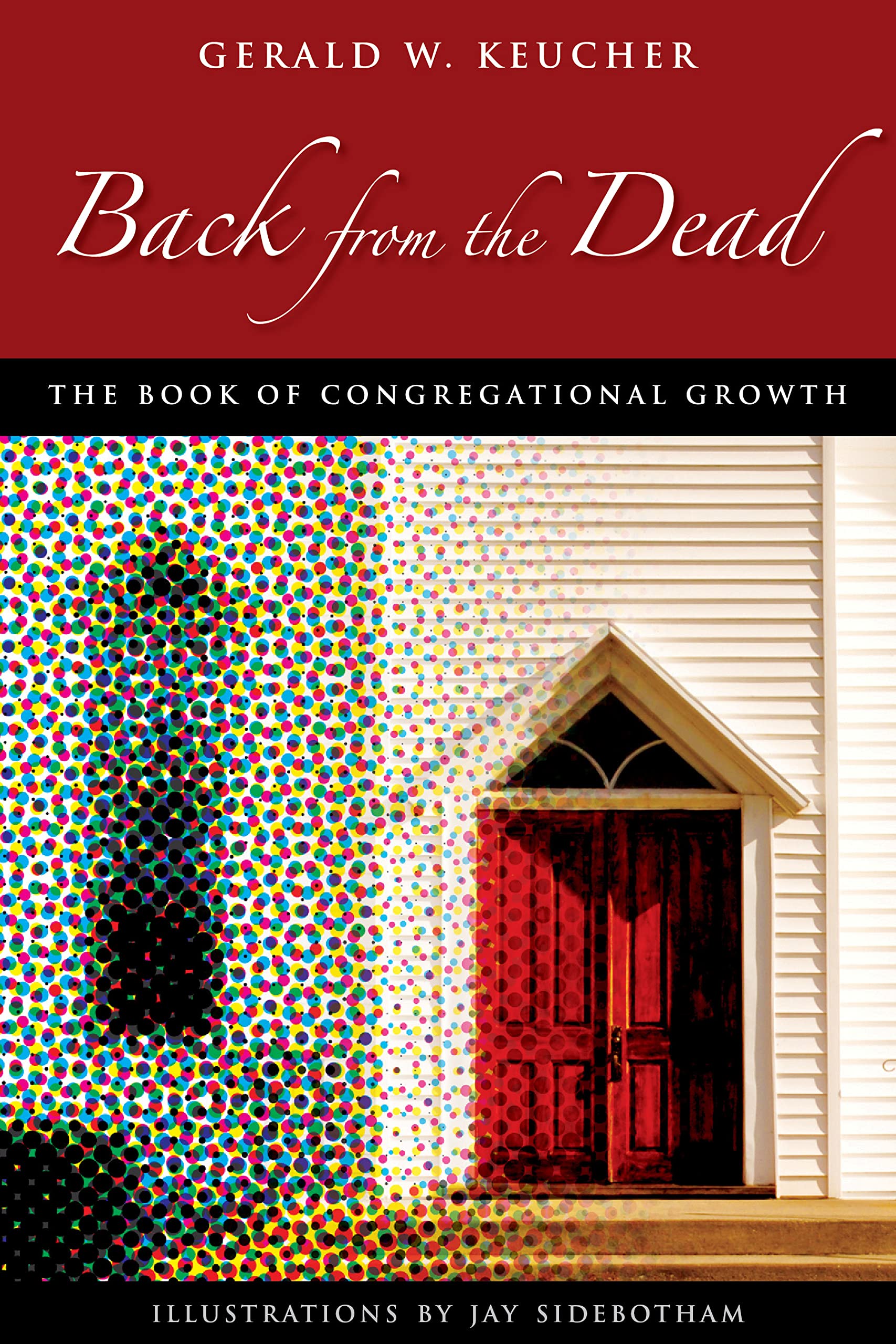 Back from the Dead: The Ultimate Guide to Church Growth & Congregational Development - Perfect for Pastors, Ministry Leaders & Church Planters