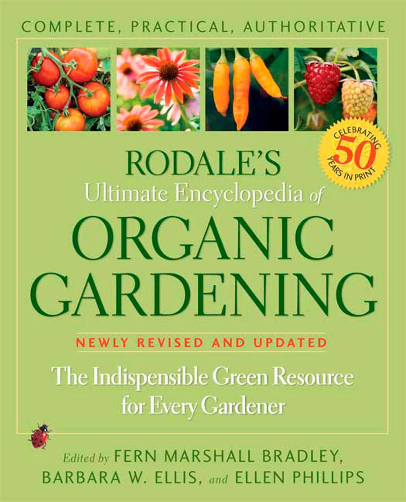 Rodale's Ultimate Encyclopedia of Organic Gardening: The Complete Green Resource Guide for Home Gardeners | Organic Gardening Tips, Sustainable Practices & Planting Techniques for Vegetables, Herbs & Flowers