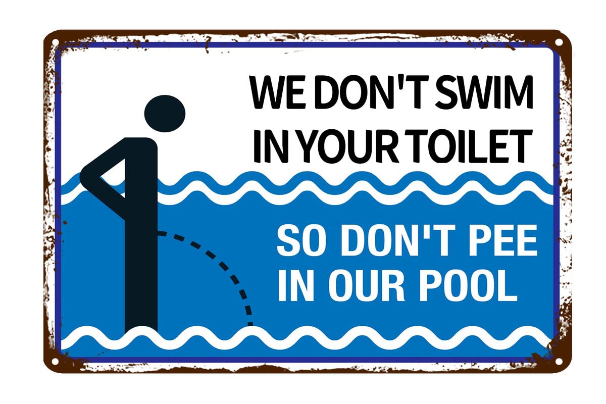 Funny Pool Sign - 'We Don't Swim in Toilet Don't Pee in Our Pool' - 8x12 Inches Metal Sign for Indoor & Outdoor Swimming Pool Decor - Perfect for Backyard, Public Pools & Pool Parties
