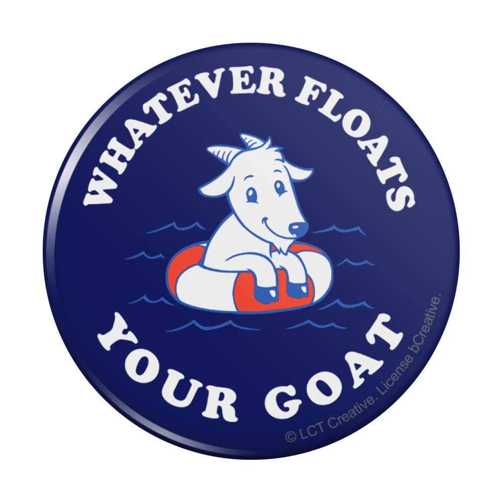 Funny Whatever Floats Your Goat Boat Pinback Button - Humorous Novelty Pins for Hats, Bags & Jackets - Great for Gifts, Parties & Everyday Wear