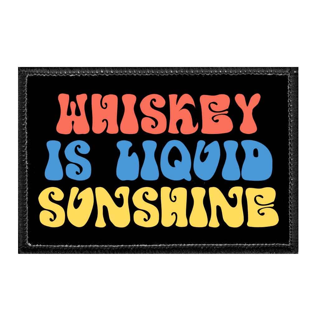 Whiskey is Liquid Sunshine Hook and Loop Patch - 2x3 Inch Iron-On Velcro Patch for Hats, Jeans, Vests & Coats - Durable Pull Patch for Outdoor Adventures, Workwear & Casual Style